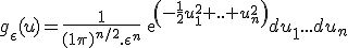 g_{\epsilon}(u)=\frac{1}{(1\pi)^{n/2}.\epsilon^n}exp(-\frac{1}{2}u_1^2+..+u_n^2) du_1...d{u_n}